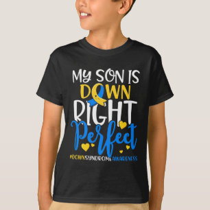 Down Syndrome Awareness My Son Is Down Right Perfe T-Shirt