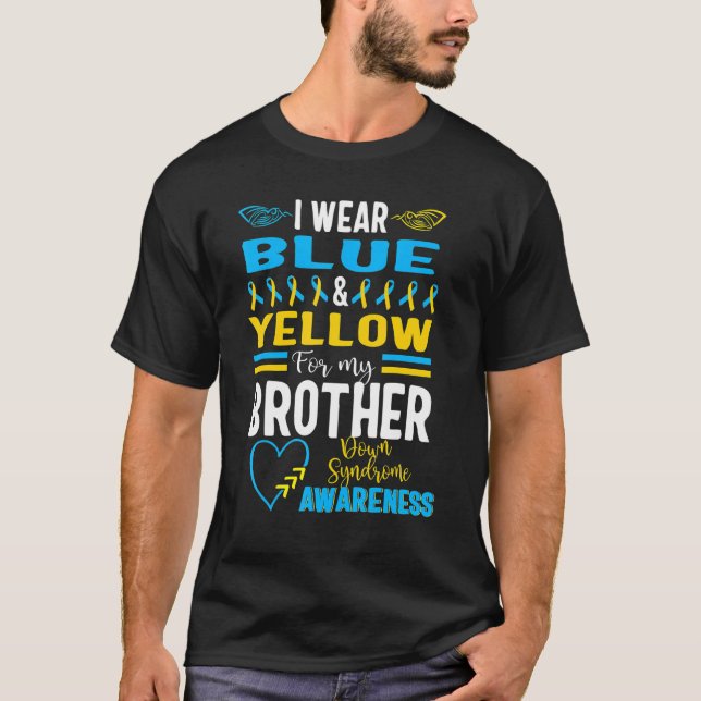 Down Syndrome Awareness T21 I Wear Blue Yellow For T-Shirt (Front)