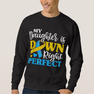 Down Syndrome Daughter Trisomy Awareness Mum Dad T Sweatshirt
