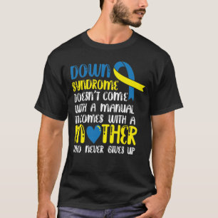 Down Syndrome Doesn't Come With A Manual Mom Aware T-Shirt