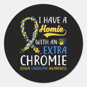 Down Syndrome - I Have A Homie With An Extra Chrom Classic Round Sticker