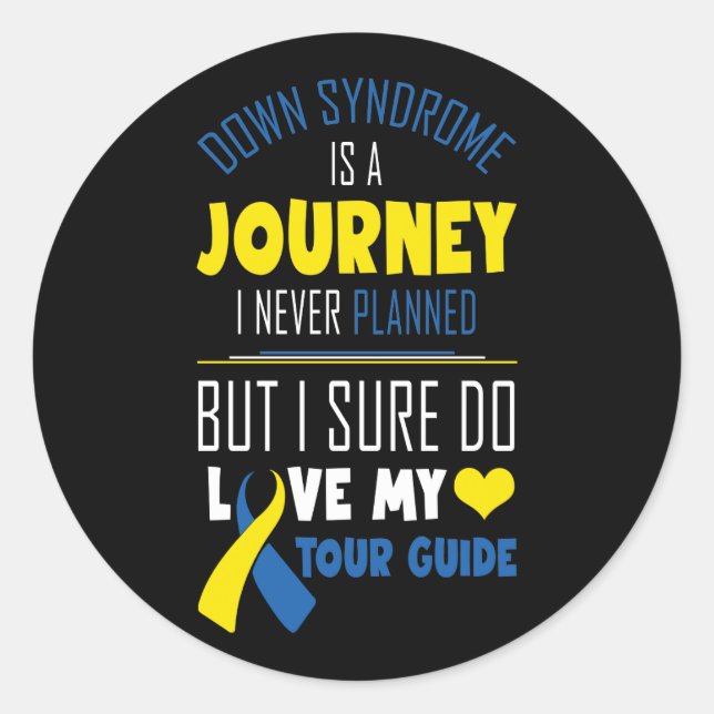 Down Syndrome Is A Journey I Never Planned But I S Classic Round Sticker (Front)