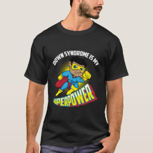 Down Syndrome Is My Superpower Trisomy 21 T-Shirt