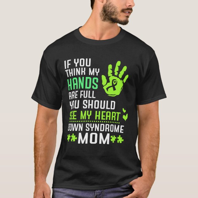 Down Syndrome Mom Mother Full Hands See Heart T-Shirt (Front)