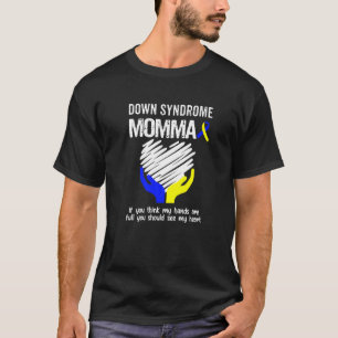 Down Syndrome Momma You Should See My Heart T21 T-Shirt
