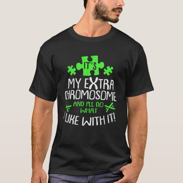 Down Syndrome My Extra Chromosome Trisomy 21 T-Shirt (Front)