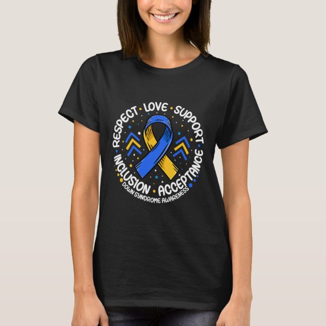 Down Syndrome Respect Support Down Syndrome Awaren T-Shirt (Front)