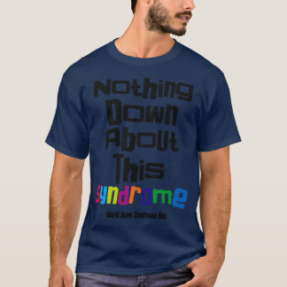 down syndrome rocks inclusion nothing down about i T-Shirt