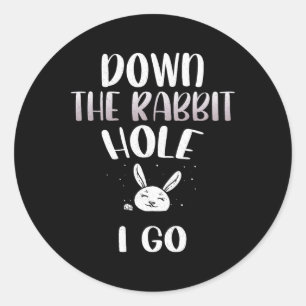 Down The Rabbit Hole I Go Funny Easter Bunny Men W Classic Round Sticker