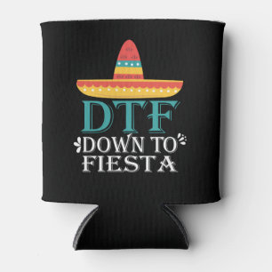 Down To Fiesta DTF - Funny Cinco De Mayo Can Cooler