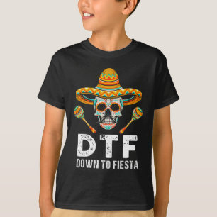 Down To Fiesta Funny Mexican Party Skull Funny Cin T-Shirt