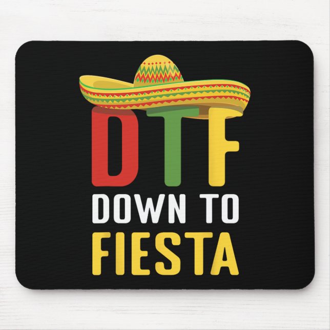 Down To Fiesta Mexican Mexico Cinco De Mayo Dtf  Mouse Mat (Front)