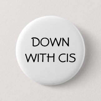 Down With Cis 6 Cm Round Badge