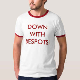 Down with despots! T-Shirt