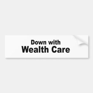 Down with Wealth Care Bumper Sticker