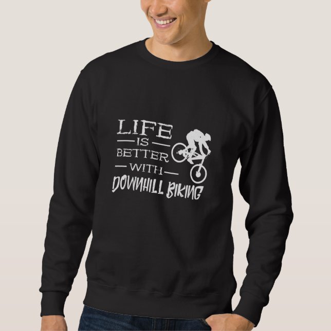 Downhill Biking Cycling Biker MTB Downhill Sweatshirt (Front)