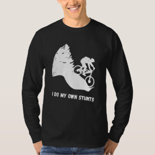 Downhill Biking I Do My Own Stunts Cycling Biker T T-Shirt