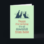 Downhill From Here Funny Sarcastic 21st Birthday Card<br><div class="desc">Funny and cute birthday card for those who love puns and humour. Perfect way to wish your friends and family happy birthday.  Visit our store for more birthday card collection. You'll find something cool,  humourous and sometimes sarcastic birthday cards for your special someone.</div>
