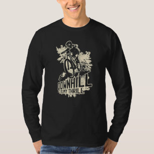 Downhill Is My Thrill Downhill Mountain Biking For T-Shirt