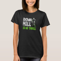 Downhill Is My Thrill Mountain Bike Mtb Biking Quo