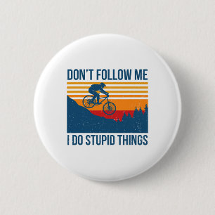 Downhill Mountain Biking Don't Follow Me I Do Stup 6 Cm Round Badge