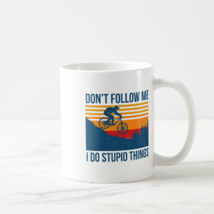 Downhill Mountain Biking Don't Follow Me I Do Stup Coffee Mug