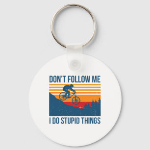 Downhill Mountain Biking Don't Follow Me I Do Stup Key Ring