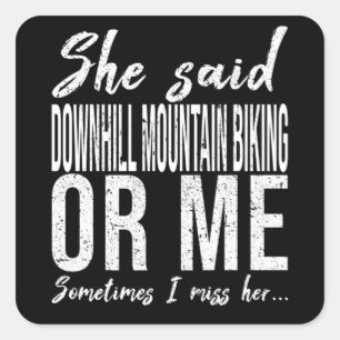 Downhill Mountain Biking funny quote Square Sticker