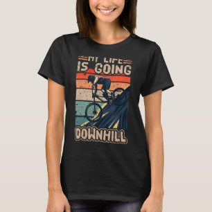 Downhill Mountainbike Fahrrad  My Life Is Going Do T-Shirt