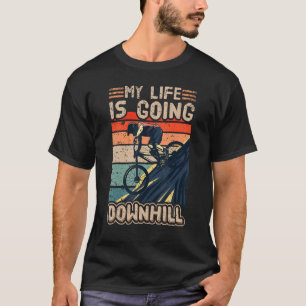 Downhill Mountainbike Fahrrad  My Life Is Going Do T-Shirt