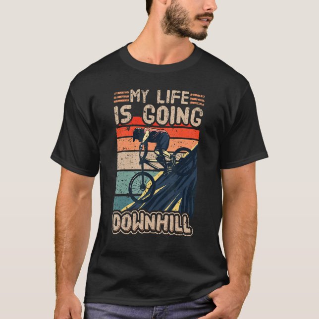 Downhill Mountainbike Fahrrad  My Life Is Going Do T-Shirt (Front)