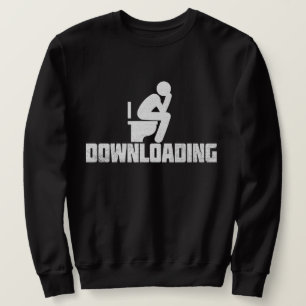 Downloading - Funny Sarcastic Toilet Pooping   Sweatshirt