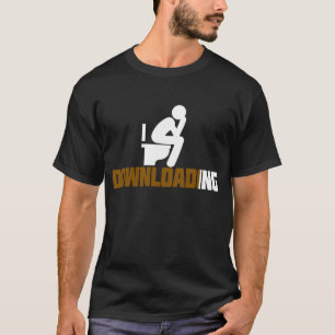 Downloading - Funny Sarcastic Toilet Pooping T-Shirt