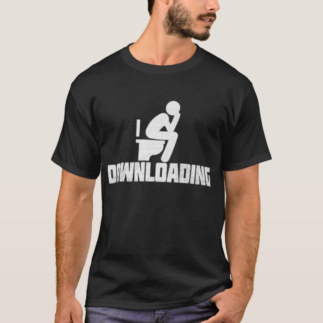 Downloading - Funny Sarcastic Toilet Pooping  T-Shirt (Front)
