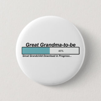 Downloading Great Grandma to Be 6 Cm Round Badge
