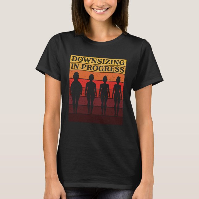 Downsizing In Progress  Gym Workout & Weight Loss T-Shirt (Front)