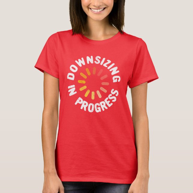 Downsizing in Progress Weight Loss Action Plan T-Shirt (Front)