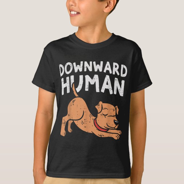 Downward Human Dog Funny Yoga Workout Animal Lover T-Shirt (Front)