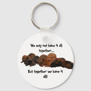 Doxie pups, We may not have it all together...,... Key Ring