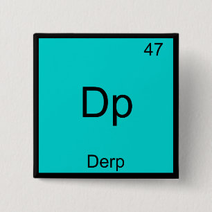 Dp - Derp Funny Element Meme Periodic Table Tee 15 Cm Square Badge