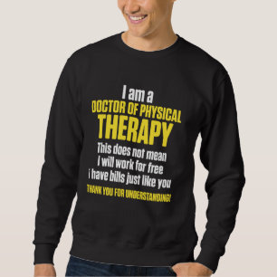 Dpt Doctor Of Physical Therapy Mean Physiotherapy Sweatshirt