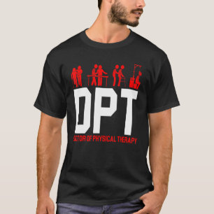 Dpt Doctor Of Physical Therapy Physiotherapy Swea T-Shirt