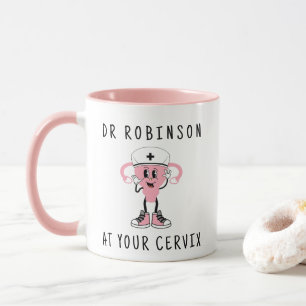 Dr Custom Name At Your Cervix Pesronalised Mug