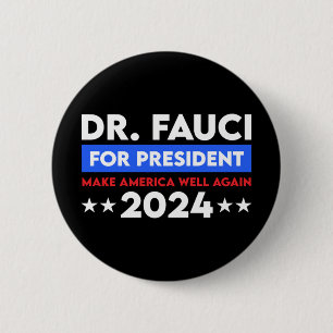 Dr. Fauci For President 2024 6 Cm Round Badge
