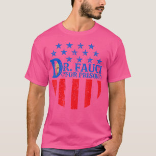 Dr. Fauci For Prison Distressed Flag Anti-Fauci T-Shirt