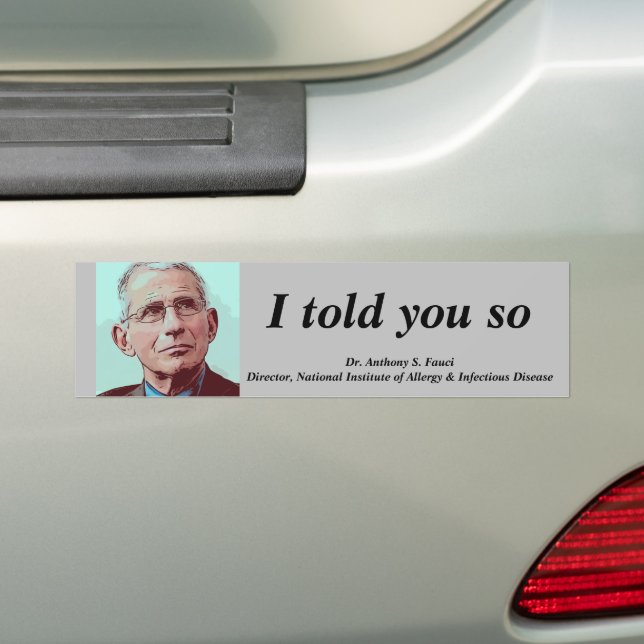Dr. Fauci, I told you so, gray Bumper Sticker (On Car)