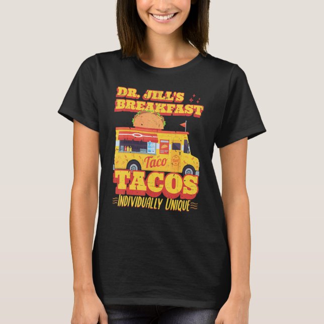 Dr Jill's Breakfast Tacos Individually Unique Hisp T-Shirt (Front)
