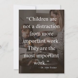 Dr. John Trainer Inspirational Quote, motherhood