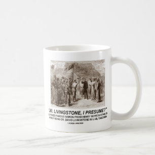 "Dr Livingstone, I Presume" Coffee Mug