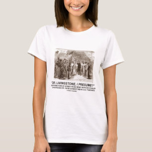 "Dr Livingstone, I Presume" T-Shirt